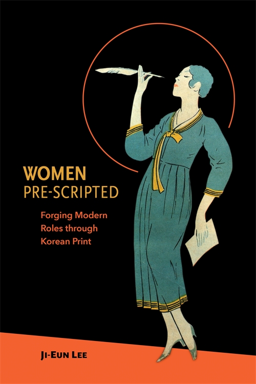 Women Pre-scripted: Forging Modern Roles through Korean Print (University of Hawaii Press, 2015)