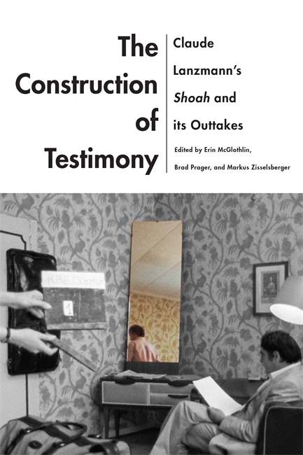 The Construction of Testimony: Claude Lanzmann’s Shoah and Its Outtakes (Wayne State University Press, 2020)