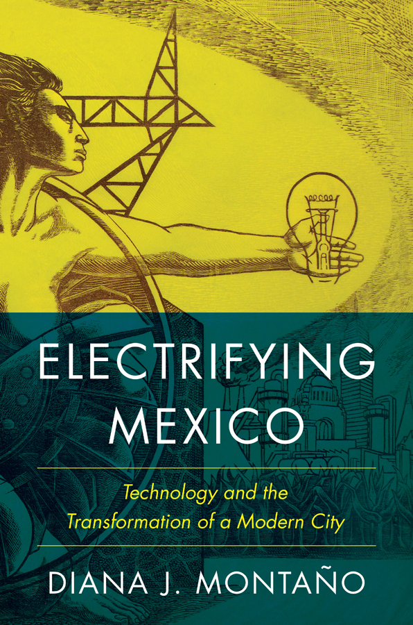 Electrifying Mexico Technology and the Transformation of a Modern City