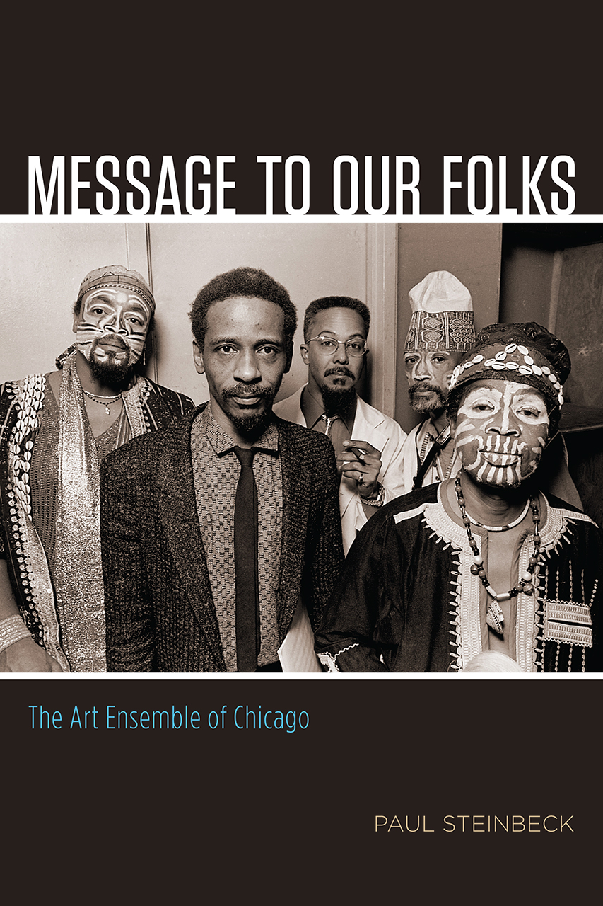 Message to Our Folks: The Art Ensemble of Chicago (University of Chicago Press, 2017)